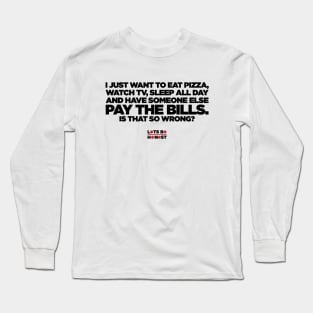 Someone else pay the bills. Long Sleeve T-Shirt